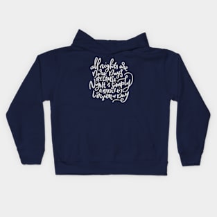 All nights are dark days... Quote Kids Hoodie